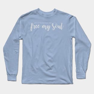 Free My Soul Long Sleeve T-Shirt